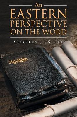 Cover for Charles J Busby · An Eastern Perspective On The Word (Paperback Book) (2017)