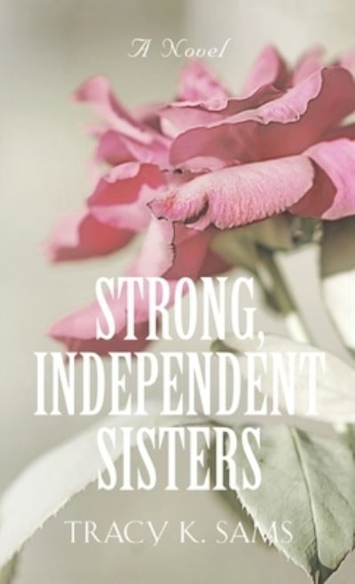 Cover for Tracy K Sams · Strong, Independent Sisters (Hardcover Book) (2018)