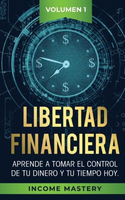 Cover for Income Mastery · Libertad Financiera (Paperback Book) (2019)