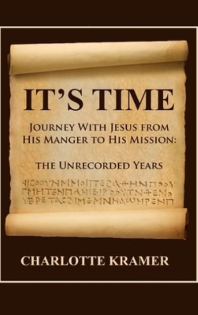 It's Time to Journey with Jesus from His Manger to His Mission - Charlotte Kramer - Bücher - Dorrance Publishing Co. - 9781648041105 - 5. März 2020