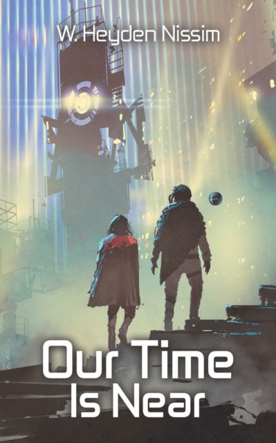 Cover for W Heyden Nissim · Our Time Is Near (Paperback Book) (2020)