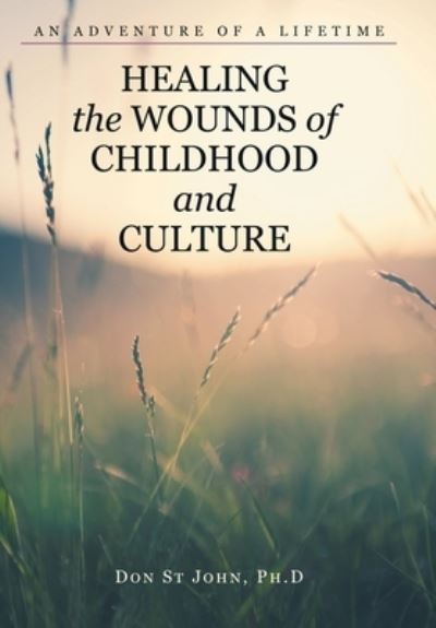 Cover for Don St John · Healing the Wounds of Childhood and Culture (Book) (2022)