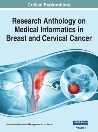 Cover for Information Resources Management Association Staff · Research Anthology on Medical Informatics in Breast and Cervical Cancer (Book) (2022)