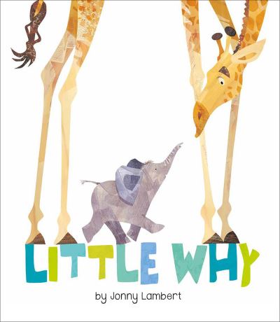 Little Why - Jonny Lambert - Books - Tiger Tales - 9781680100105 - March 1, 2016