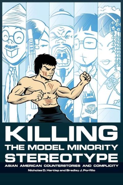 Cover for Nicholas D Hartlep · Killing the Model Minority Stereotype: Asian American Counterstories and Complicity (Paperback Book) (2015)