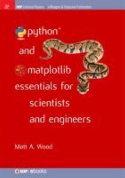 Python and Matplotlib Essentials for Scientists and Engineers - Matt A. Wood - Books - Morgan & Claypool - 9781681749105 - June 1, 2015