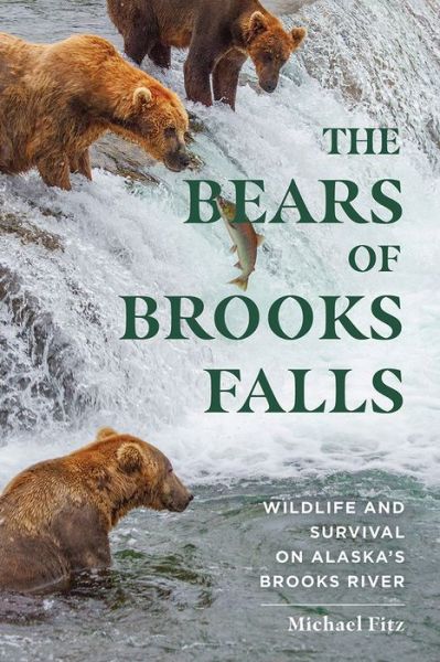 Cover for Michael Fitz · The Bears of Brooks Falls: Wildlife and Survival on Alaska's Brooks River (Paperback Book) (2021)