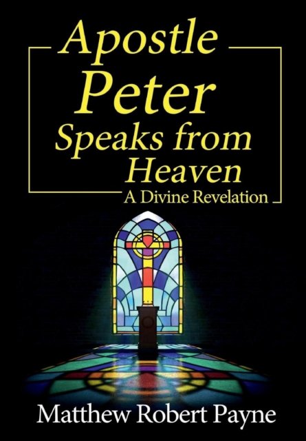 Cover for Matthew Robert Payne · Apostle Peter Speaks from Heaven (Inbunden Bok) (2018)
