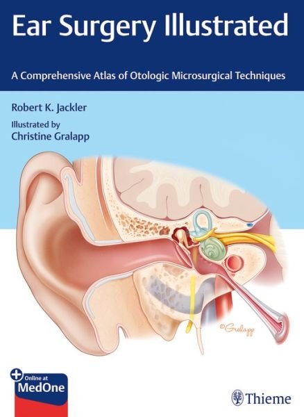 Cover for Robert K. Jackler · Ear Surgery Illustrated: A Comprehensive Atlas of Otologic Microsurgical Techniques (Innbunden bok) (2019)