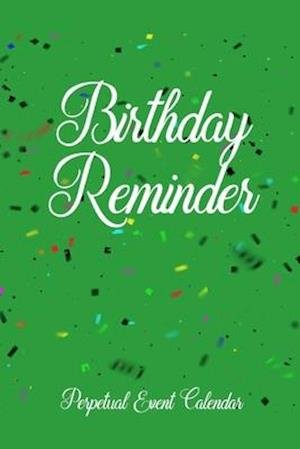 Cover for 8333 Publishing · Birthday Reminder Perpetual Event Calendar Month By Month Notebook For Recording Important Births and Marriage Anniversaries (Paperback Book) (2019)