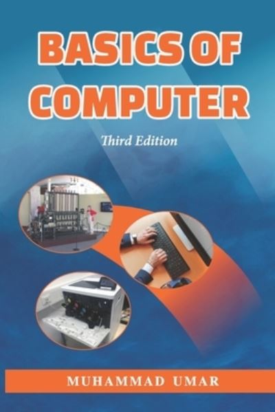 Basics of Computer - Muhammad Umar - Books - Createspace Independent Publishing Platf - 9781717044105 - April 14, 2018