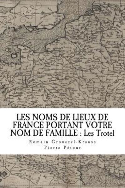 Cover for Romain Grouazel-Krauss · Les Noms de Lieux de France Portant Votre Nom de Famille (Paperback Book) (2018)