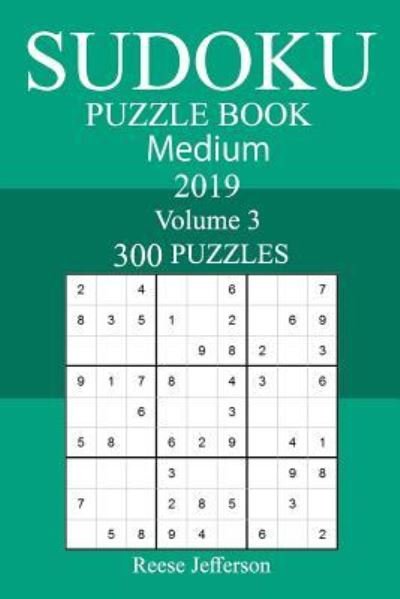 300 Medium Sudoku Puzzle Book 2019 - Reese Jefferson - Bøger - Createspace Independent Publishing Platf - 9781726318105 - 4. september 2018