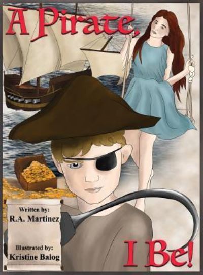 Cover for Richard Anthony Martinez · A Pirate, I Be! (Hardcover Book) (2018)