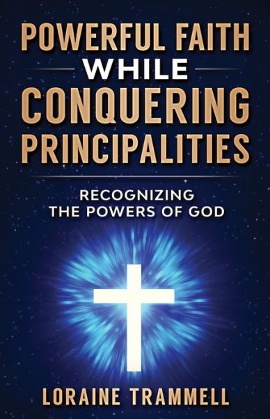 Cover for Loraine Trammell · Powerful Faith While Conquering Principalities (Paperback Book) (2020)