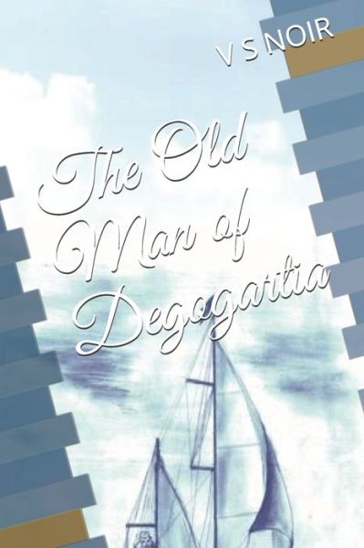 Cover for V S Noir · The Old Man of Degogartia (Paperback Book) (2020)