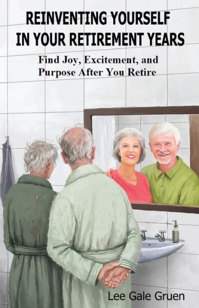 Cover for Lee Gale Gruen · Reinventing Yourself in Your Retirement Years (Paperback Book) (2020)