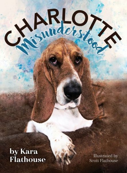 Cover for Kara Flathouse · Charlotte Misunderstood (Gebundenes Buch) (2021)