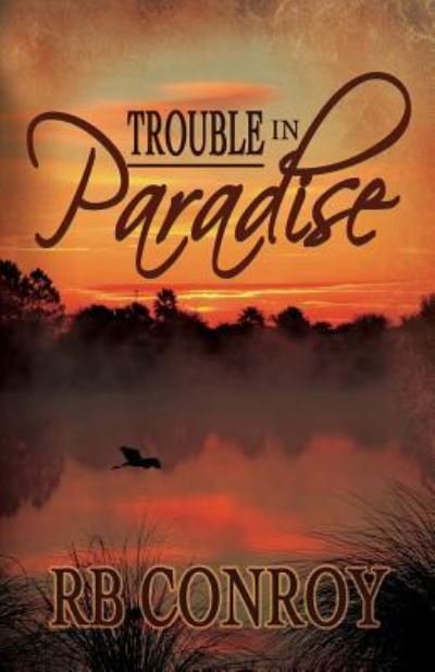 Cover for R B Conroy · Trouble in Paradise (Pocketbok) (2017)