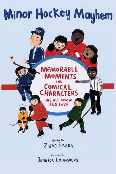 Cover for Ziyad Emara · Minor Hockey Mayhem: Memorable Moments and Comical Characters We All Know and Love (Gebundenes Buch) (2020)
