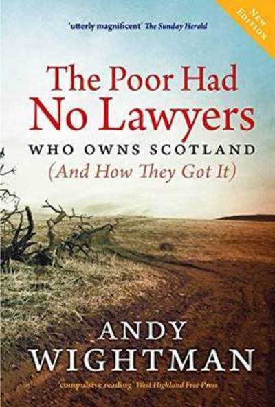 Cover for Andy Wightman · The Poor Had No Lawyers: Who Owns Scotland and How They Got it (Paperback Book) (2015)
