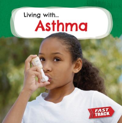 Asthma - Nancy Dickmann - Books - Brown Bear Books - 9781781218105 - January 17, 2023