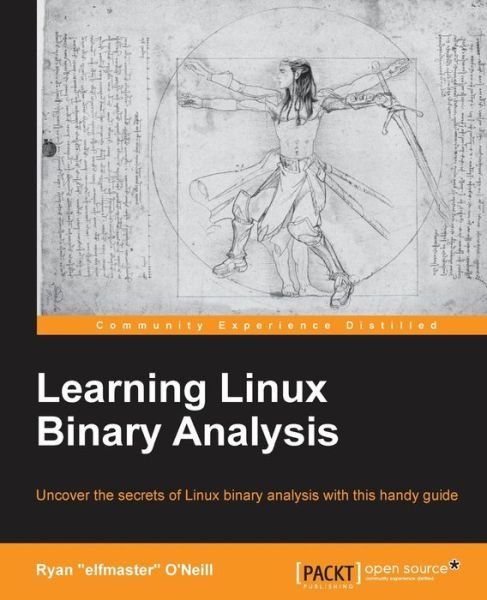 Cover for Ryan &quot;elfmaster&quot; O'Neill · Learning Linux Binary Analysis (Paperback Book) (2016)