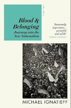 Cover for Michael Ignatieff · Blood &amp; Belonging: Journeys into the New Nationalism (Taschenbuch) (2023)