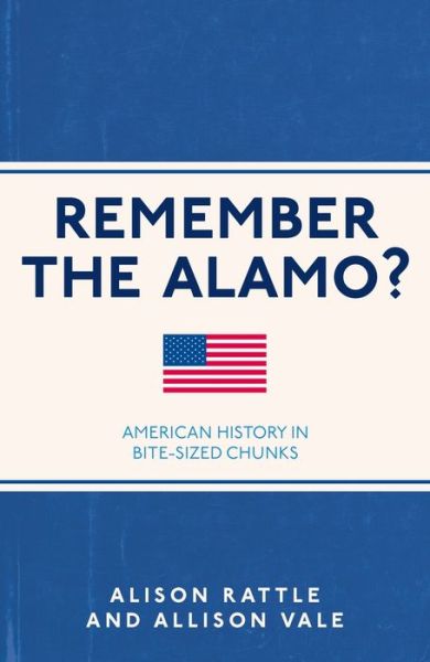 Cover for Alison Rattle · Remember the Alamo?: American History in Bite-Sized Chunks (Paperback Book) (2016)