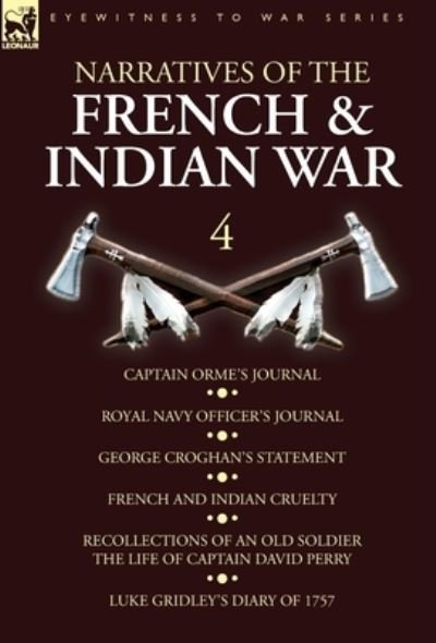 Narratives of the French and Indian War - Orme - Boeken - Leonaur Ltd - 9781782828105 - 5 april 2019