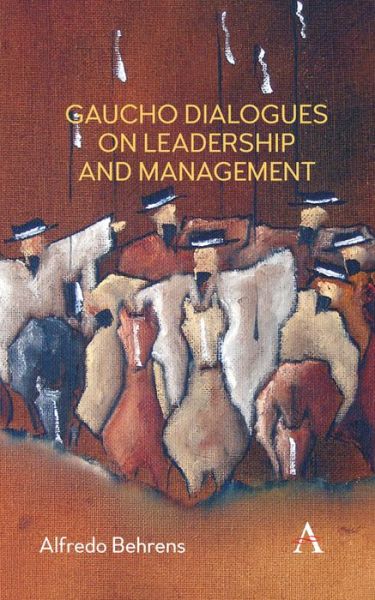 Cover for Alfredo Behrens · Gaucho Dialogues on Leadership and Management (Hardcover Book) (2017)