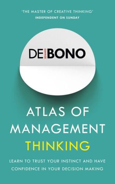 Atlas of Management Thinking - Edward De Bono - Książki - Ebury Publishing - 9781785041105 - 2 marca 2017