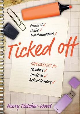 Ticked Off: Checklists for teachers, students, school leaders - Harry Fletcher-Wood - Libros - Crown House Publishing - 9781785830105 - 9 de febrero de 2016