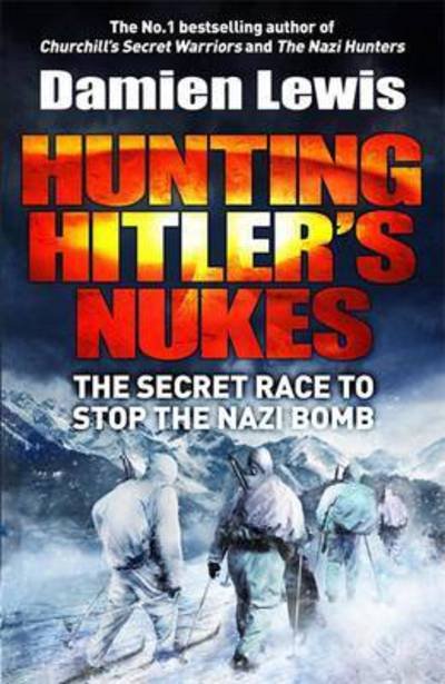 Cover for Damien Lewis · Hunting the Nazi Bomb: The Special Forces Mission to Sabotage Hitler's Deadliest Weapon (Pocketbok) (2017)