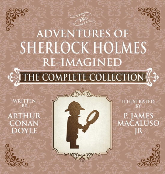 The Adventures of Sherlock Holmes - Re-Imagined - The Complete Collection - James Macaluso - Books - MX Publishing - 9781787050105 - October 31, 2016