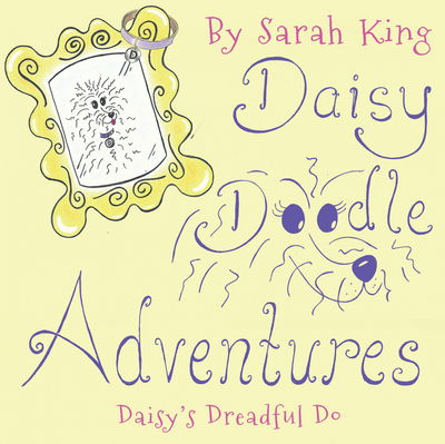 Cover for Sarah King · Daisy Doodle Adventures: Daisy's Dreadful Do (Paperback Book) (2017)