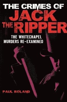 Cover for Paul Roland · The Crimes of Jack the Ripper (Paperback Book) (2018)