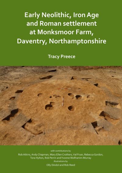 Cover for Tracy Preece · Early Neolithic, Iron Age and Roman settlement at Monksmoor Farm, Daventry, Northamptonshire (Paperback Book) (2019)