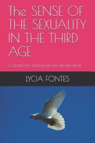 Cover for Lycia Lmeiraap Fontes · The Sense of the Sexuality in the Third Age (Pocketbok) (2018)