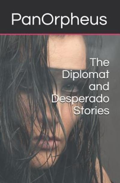 Panorpheus · The Diplomat and Desperado Stories (Pocketbok) (2019)