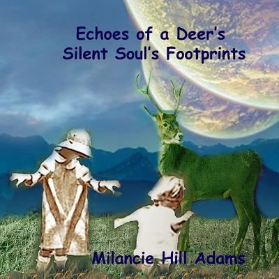 Cover for Milancie Hill Adams · Echoes of a Deer's Silent Soul's Footprints (Paperback Book) (2018)