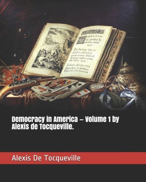 Cover for Alexis de Tocqueville · Democracy in America - Volume 1 by Alexis de Tocqueville. (Paperback Bog) (2019)
