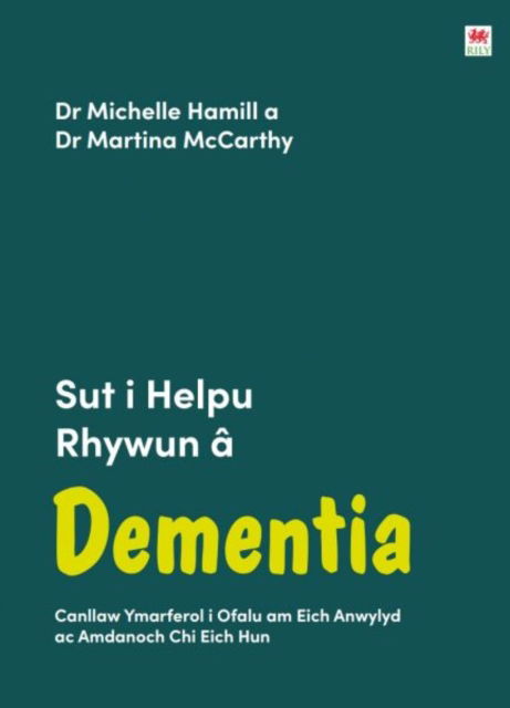 Darllen yn Well: Sut i Helpu Rhywun a Dementia - Dr Michelle Hamill - Books - Rily Publications Ltd - 9781804164105 - February 16, 2025