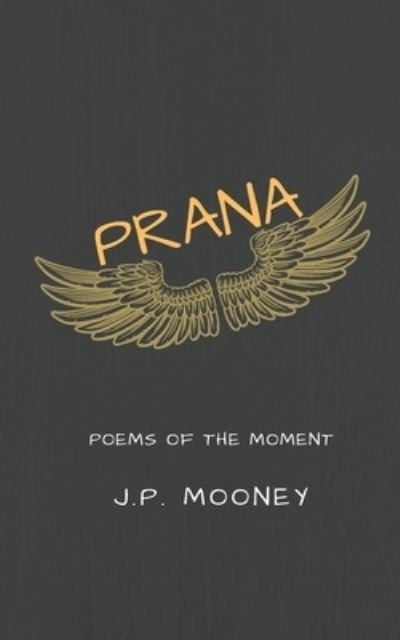 Cover for J.P. Mooney · Prana: Poems of the Moment (Paperback Book) (2020)