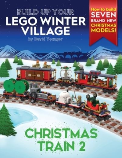 Cover for David Younger · Build Up Your LEGO Winter Village: Christmas Train 2 - Build Up Your Lego (Paperback Book) (2020)