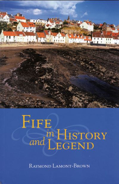 Cover for Raymond Lamont-Brown · Fife in History and Legend (Paperback Book) [Reissue edition] (2023)