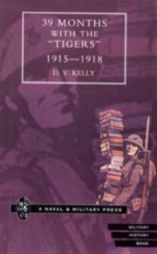 D. V. Kelly · 39 Months with the Tigers, 1915-1918 (Hardcover Book) (2006)