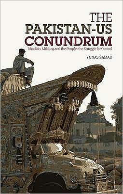 Cover for Yunas Samad · The Pakistan-US Conundrum: Jihadists, the Military and the People-The Struggle for Control (Paperback Book) (2009)