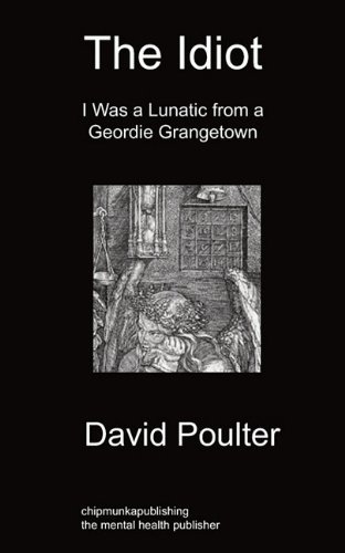 Cover for David Poulter · The Idiot: I Was A Lunatic From A Geordie Grangetown (Pocketbok) (2010)