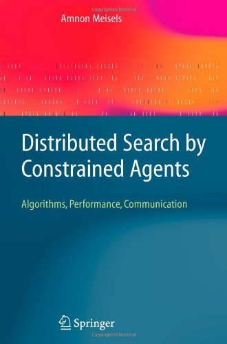 Cover for Amnon Meisels · Distributed Search by Constrained Agents: Algorithms, Performance, Communication - Advanced Information and Knowledge Processing (Taschenbuch) [Softcover reprint of hardcover 1st ed. 2008 edition] (2010)